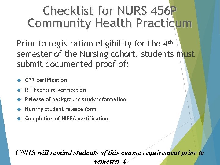Checklist for NURS 456 P Community Health Practicum Prior to registration eligibility for the