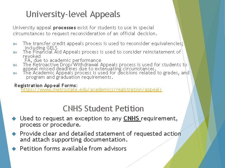 University-level Appeals University appeal processes exist for students to use in special circumstances to