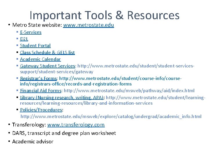 Important Tools & Resources • Metro State website: www. metrostate. edu § E-Services §