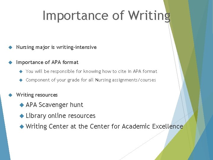 Importance of Writing Nursing major is writing-intensive Importance of APA format You will be