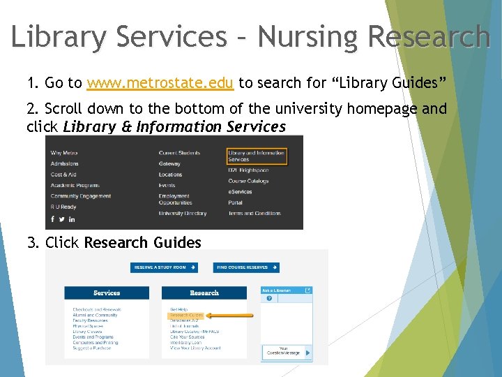 Library Services – Nursing Research 1. Go to www. metrostate. edu to search for