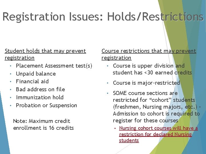 Registration Issues: Holds/Restrictions Student holds that may prevent registration • Placement Assessment test(s) •