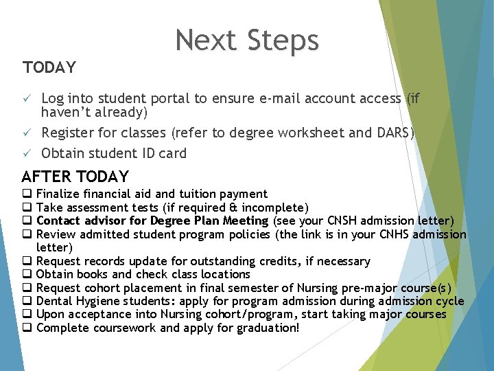 TODAY Next Steps Log into student portal to ensure e-mail account access (if haven’t