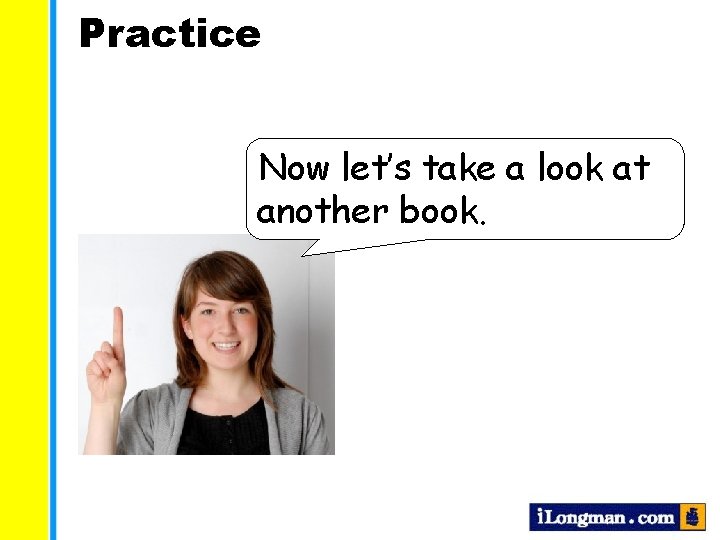 Practice Now let’s take a look at another book. 