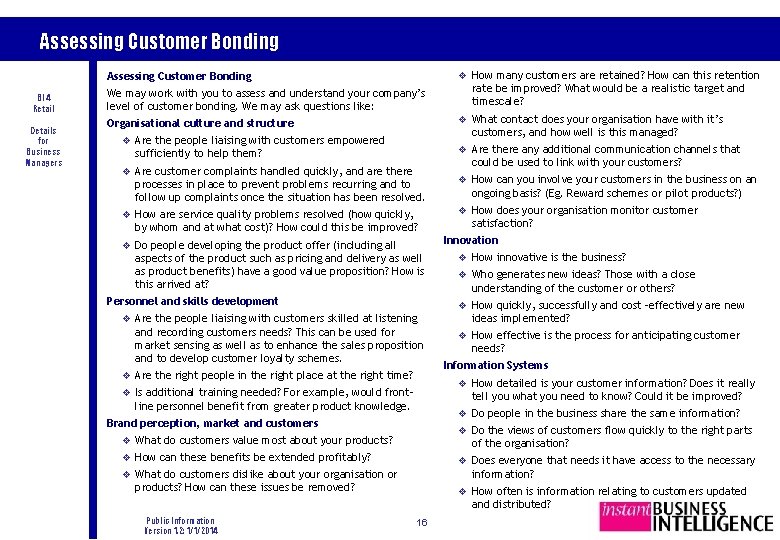 Assessing Customer Bonding v How many customers are retained? How can this retention Assessing