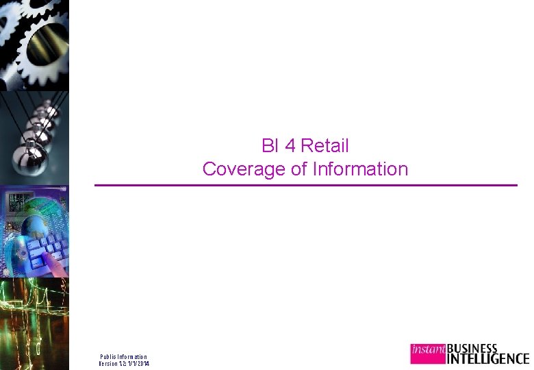 BI 4 Retail Coverage of Information Public Information Version 1. 2: 1/1/2014 