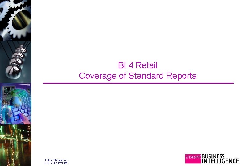 BI 4 Retail Coverage of Standard Reports Public Information Version 1. 2: 1/1/2014 