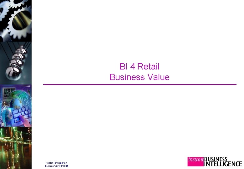 BI 4 Retail Business Value Public Information Version 1. 2: 1/1/2014 