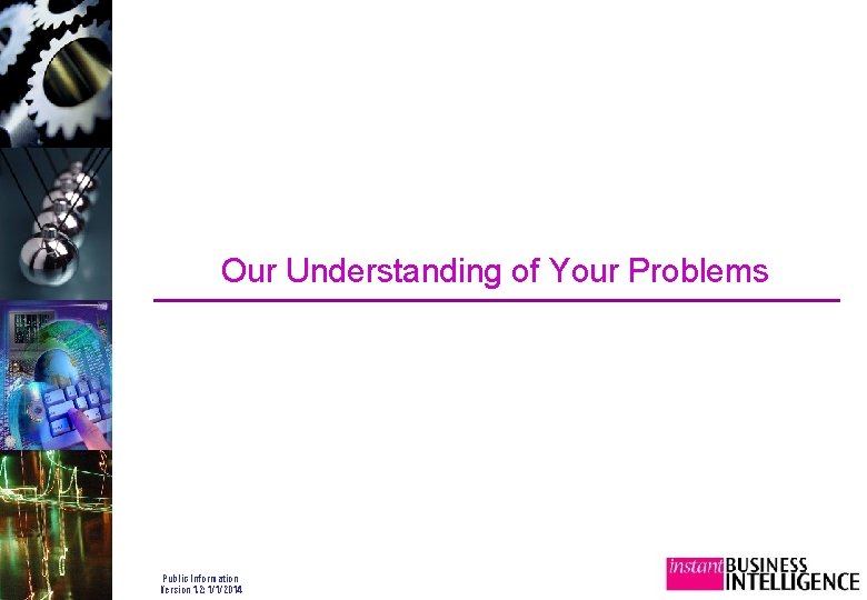 Our Understanding of Your Problems Public Information Version 1. 2: 1/1/2014 
