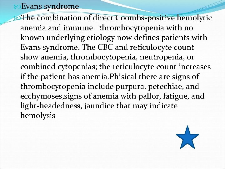  Evans syndrome The combination of direct Coombs-positive hemolytic anemia and immune thrombocytopenia with