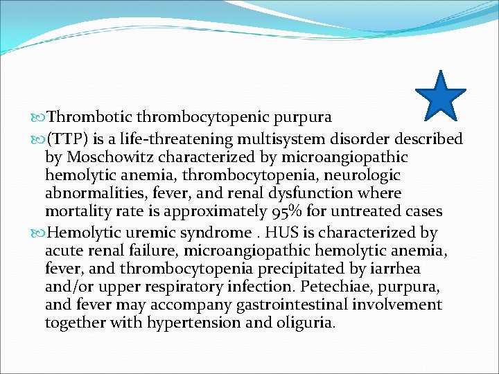  Thrombotic thrombocytopenic purpura (TTP) is a life-threatening multisystem disorder described by Moschowitz characterized