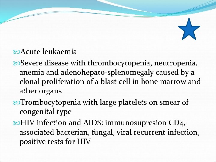  Acute leukaemia Severe disease with thrombocytopenia, neutropenia, anemia and adenohepato-splenomegaly caused by a