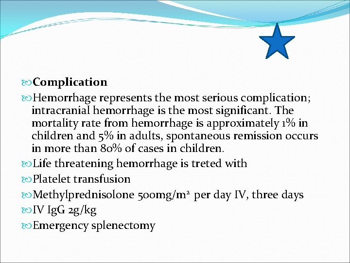  Complication Hemorrhage represents the most serious complication; intracranial hemorrhage is the most significant.