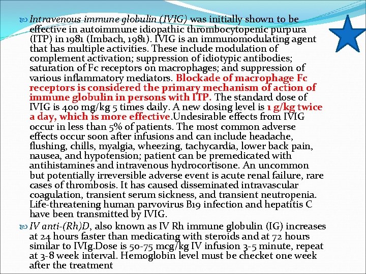  Intravenous immune globulin (IVIG) was initially shown to be effective in autoimmune idiopathic