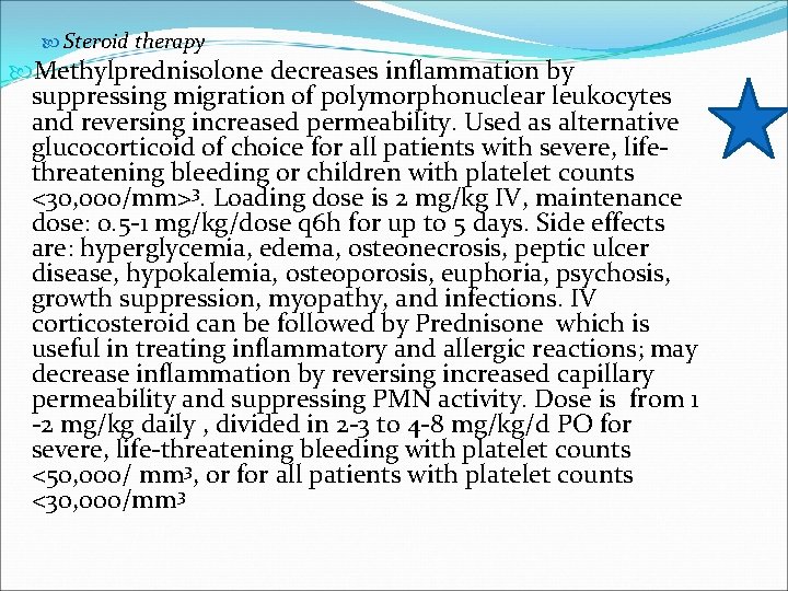  Steroid therapy Methylprednisolone decreases inflammation by suppressing migration of polymorphonuclear leukocytes and reversing