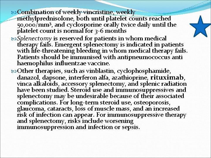  Combination of weekly vincristine, weekly methylprednisolone, both until platelet counts reached 50, 000/mm