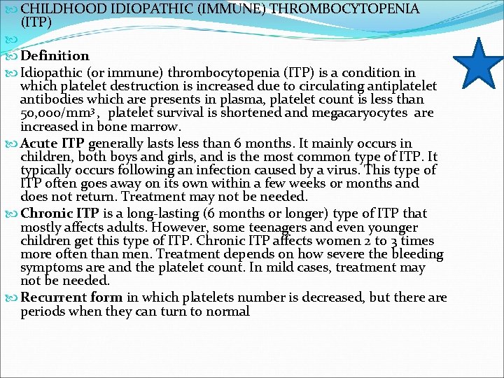  CHILDHOOD IDIOPATHIC (IMMUNE) THROMBOCYTOPENIA (ITP) Definition Idiopathic (or immune) thrombocytopenia (ITP) is a