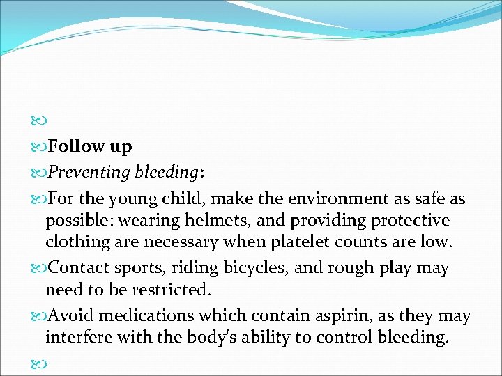  Follow up Preventing bleeding: For the young child, make the environment as safe