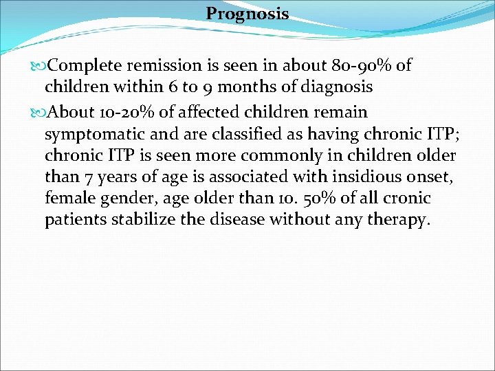 Prognosis Complete remission is seen in about 80 -90% of children within 6 to