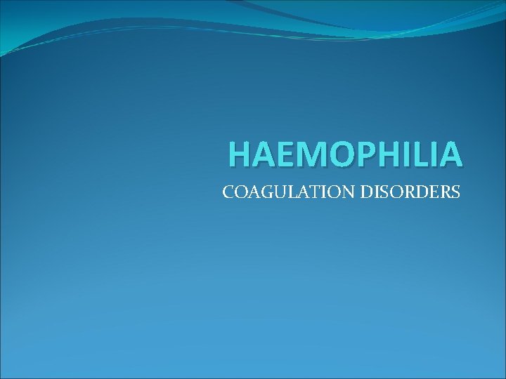 HAEMOPHILIA COAGULATION DISORDERS 