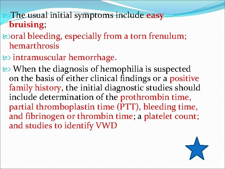  The usual initial symptoms include easy bruising; oral bleeding, especially from a torn