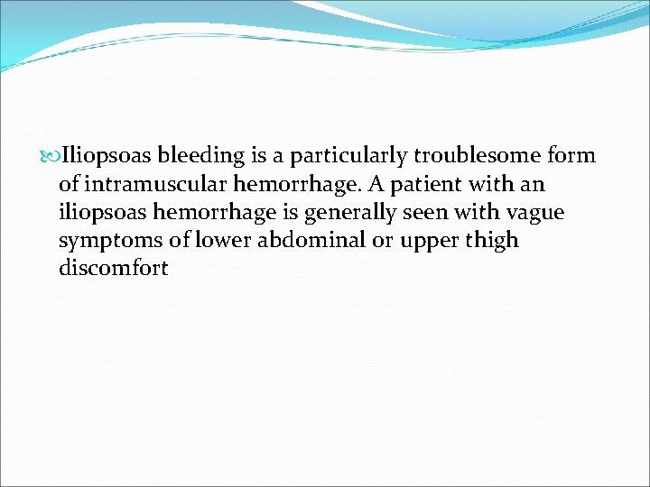  Iliopsoas bleeding is a particularly troublesome form of intramuscular hemorrhage. A patient with