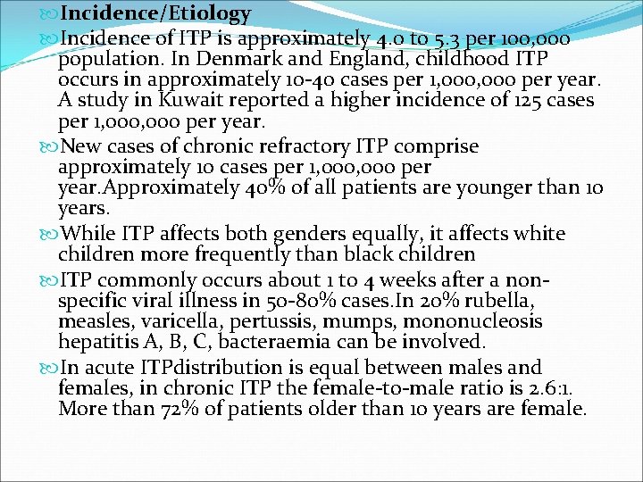  Incidence/Etiology Incidence of ITP is approximately 4. 0 to 5. 3 per 100,