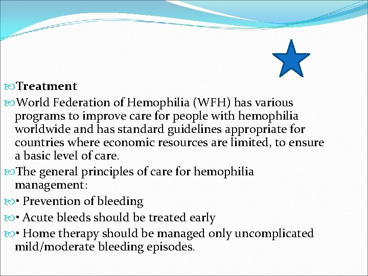  Treatment World Federation of Hemophilia (WFH) has various programs to improve care for