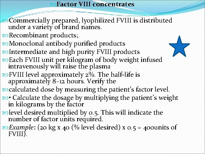  Factor VIII concentrates Commercially prepared, lyophilized FVIII is distributed under a variety of