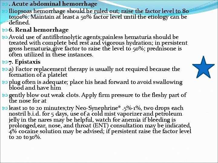  . Acute abdominal hemorrhage Iliopsoas hemorrhage should be ruled out; raise the factor