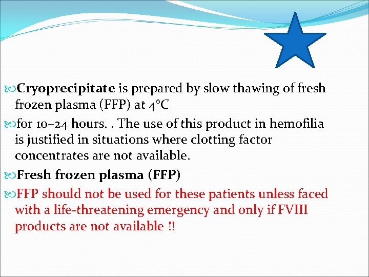  Cryoprecipitate is prepared by slow thawing of fresh frozen plasma (FFP) at 4°C