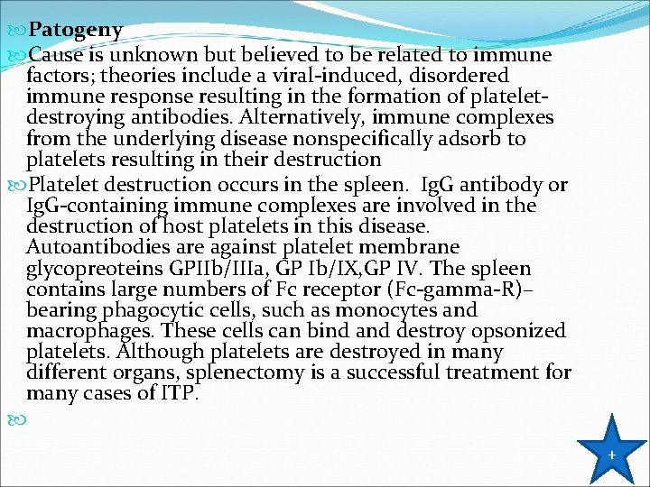  Patogeny Cause is unknown but believed to be related to immune factors; theories