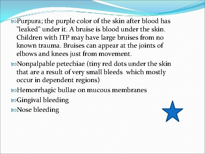  Purpura; the purple color of the skin after blood has "leaked" under it.