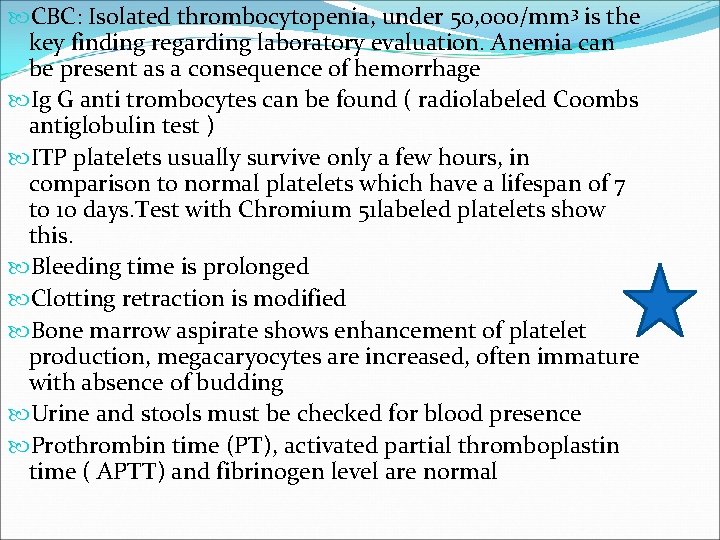  CBC: Isolated thrombocytopenia, under 50, 000/mm 3 is the key finding regarding laboratory