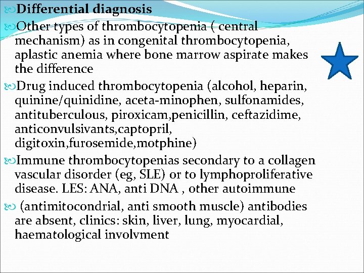  Differential diagnosis Other types of thrombocytopenia ( central mechanism) as in congenital thrombocytopenia,