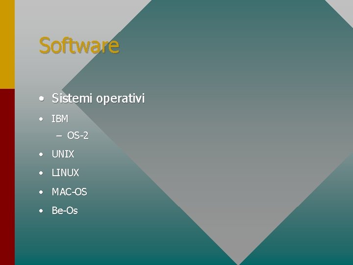 Software • Sistemi operativi • IBM – OS-2 • UNIX • LINUX • MAC-OS