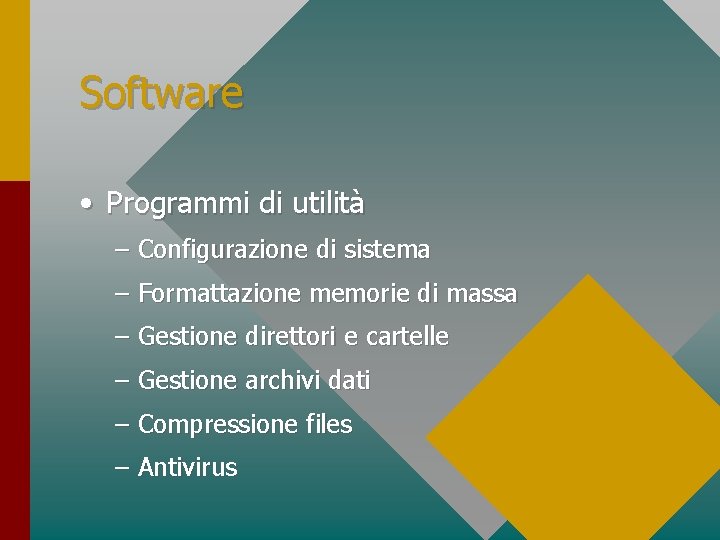 Software • Programmi di utilità – Configurazione di sistema – Formattazione memorie di massa