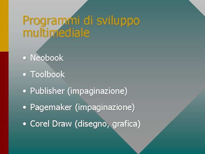 Programmi di sviluppo multimediale • Neobook • Toolbook • Publisher (impaginazione) • Pagemaker (impaginazione)