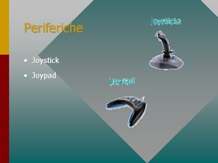 Periferiche • Joystick • Joypad 