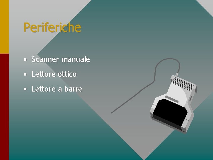 Periferiche • Scanner manuale • Lettore ottico • Lettore a barre 