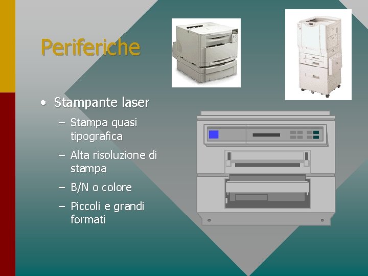 Periferiche • Stampante laser – Stampa quasi tipografica – Alta risoluzione di stampa –