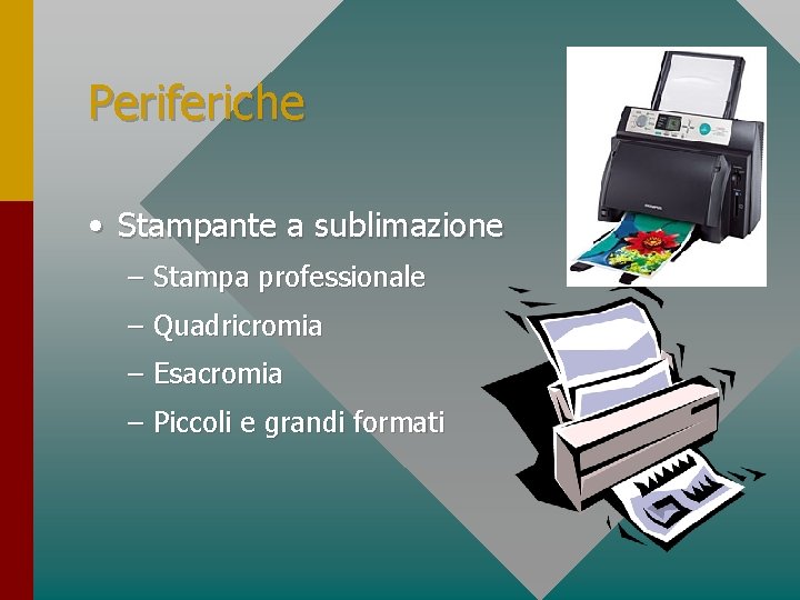 Periferiche • Stampante a sublimazione – Stampa professionale – Quadricromia – Esacromia – Piccoli