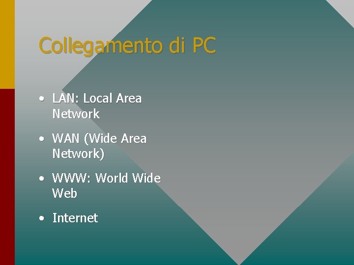 Collegamento di PC • LAN: Local Area Network • WAN (Wide Area Network) •