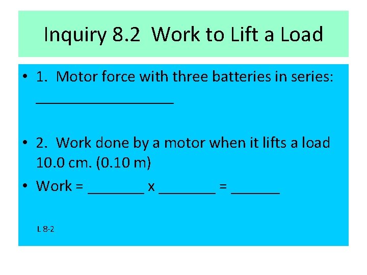 Inquiry 8. 2 Work to Lift a Load • 1. Motor force with three