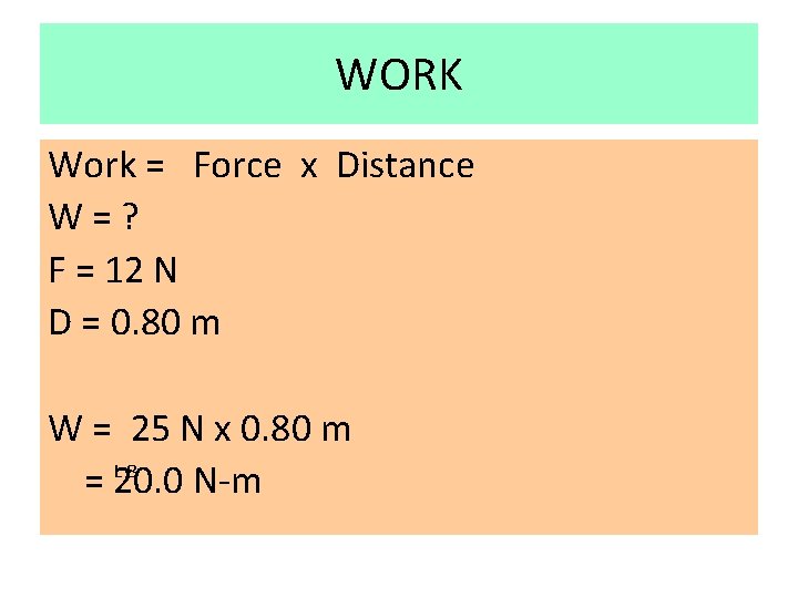 WORK Work = Force x Distance W=? F = 12 N D = 0.