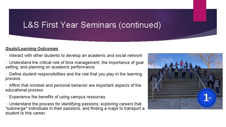 L&S First Year Seminars (continued) Goals/Learning Outcomes · Interact with other students to develop