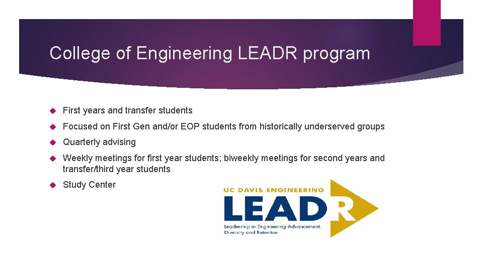 College of Engineering LEADR program First years and transfer students Focused on First Gen