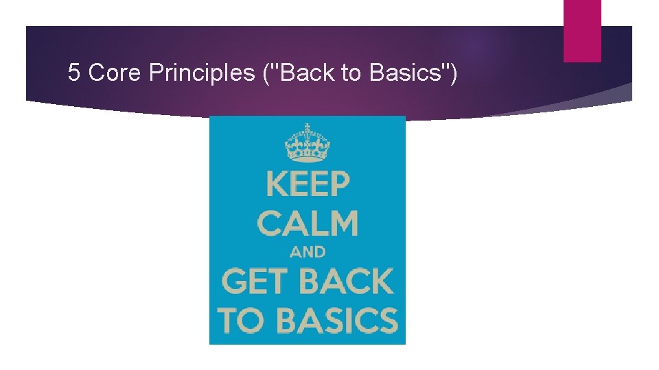 5 Core Principles ("Back to Basics") 