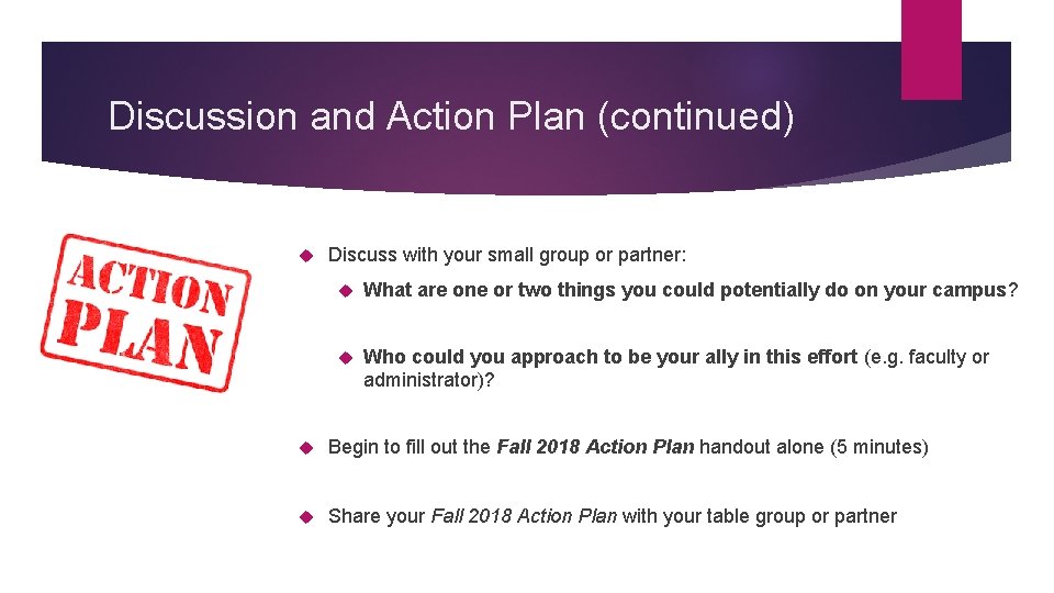 Discussion and Action Plan (continued) Discuss with your small group or partner: What are