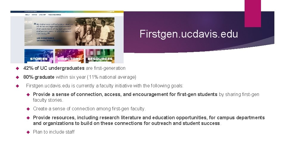 Firstgen. ucdavis. edu 42% of UC undergraduates are first-generation 80% graduate within six year